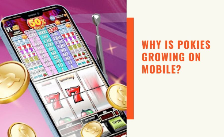 Why is pokies growing on mobile?