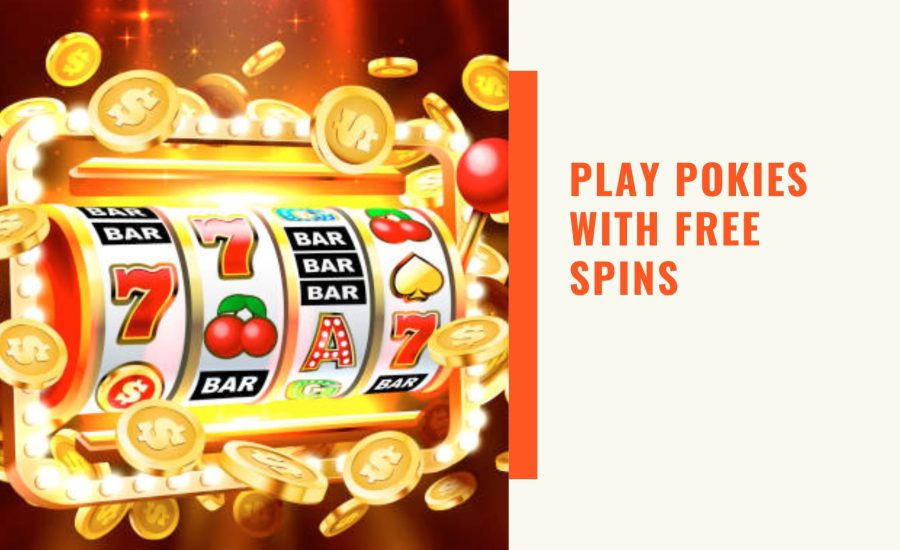 Play Pokies with Free Spins