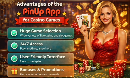 Advantages of the PinUp App for Casino Games: Why You Should Play Through the App