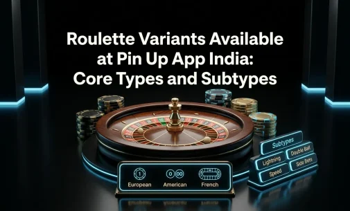Roulette Variants Available at Pin Up App India: Core Types and Subtypes